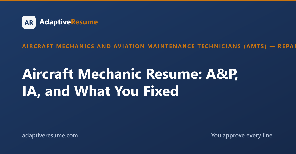 Aircraft Mechanic Resume: A&P, IA, and What You Fixed