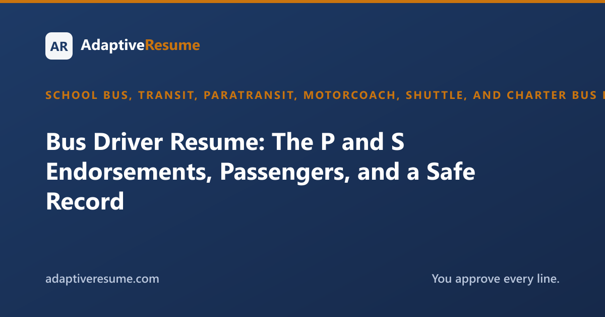Bus Driver Resume: The P and S Endorsements, Passengers, and a Safe Record