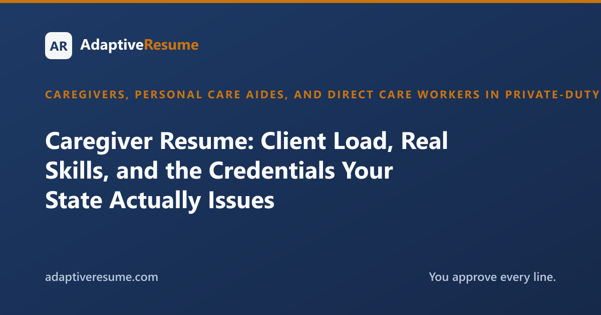 Caregiver Resume: Client Load, Real Skills, and the Credentials Your State Actually Issues