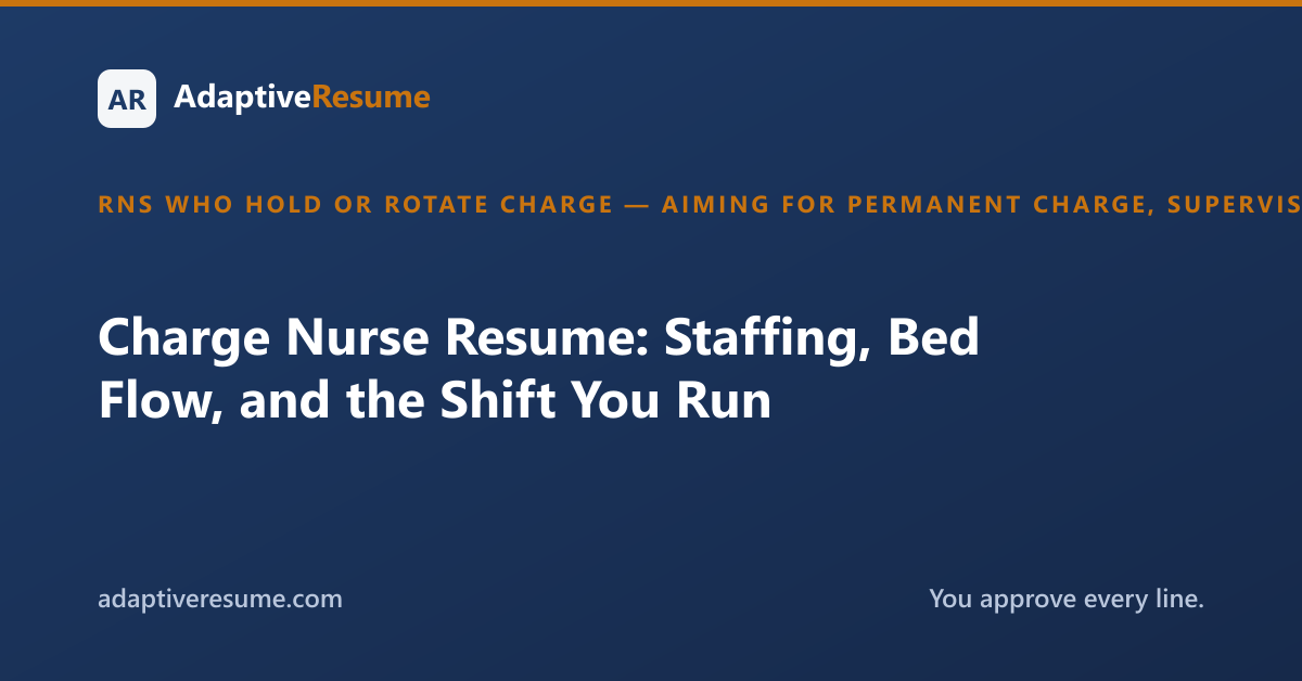 Charge Nurse Resume: Staffing, Bed Flow, and the Shift You Run
