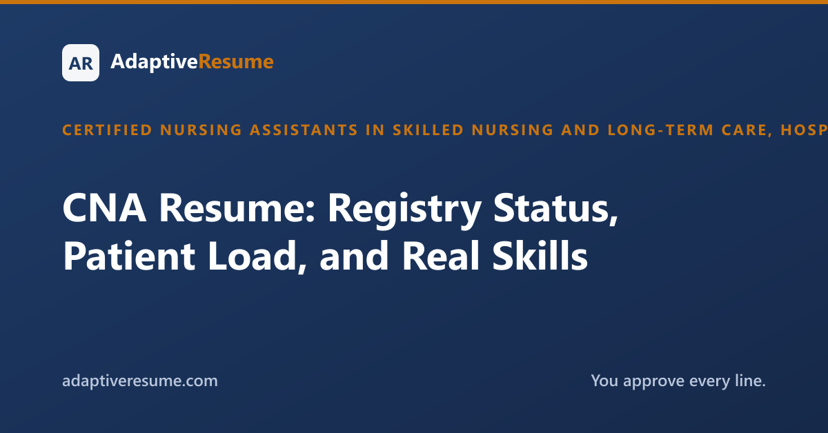 CNA Resume: Registry Status, Patient Load, and Real Skills