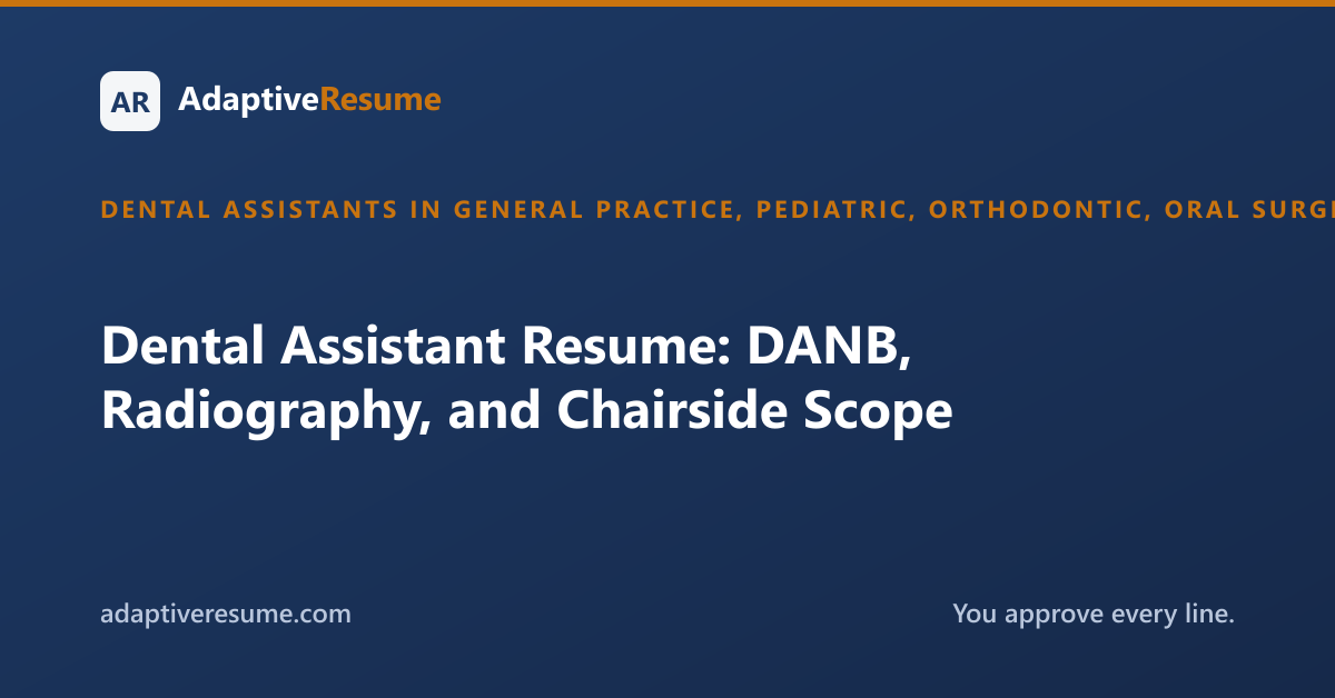 Dental Assistant Resume: DANB, Radiography, and Chairside Scope