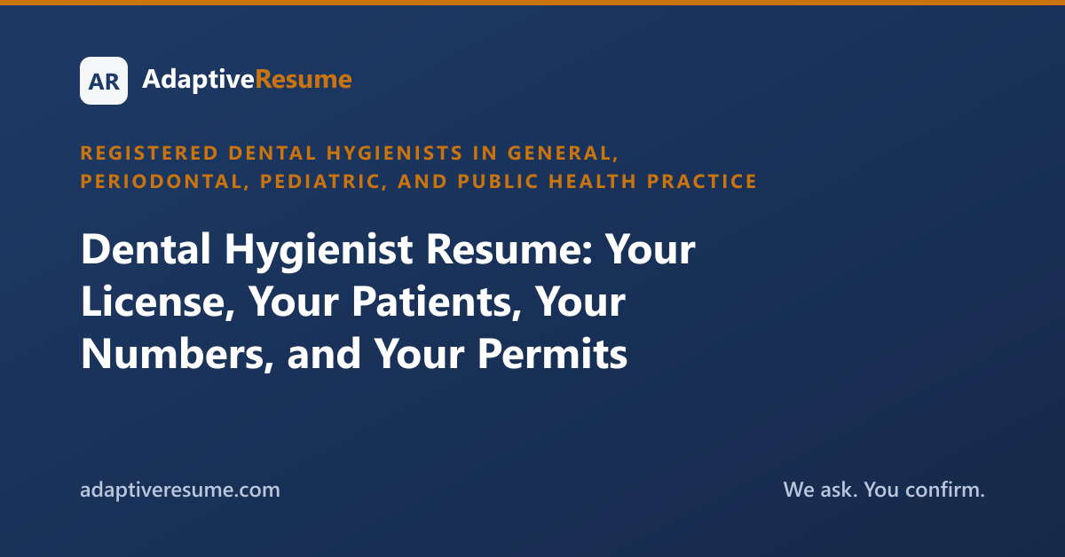 Dental Hygienist Resume: Your License, Your Patients, Your Numbers, and Your Permits