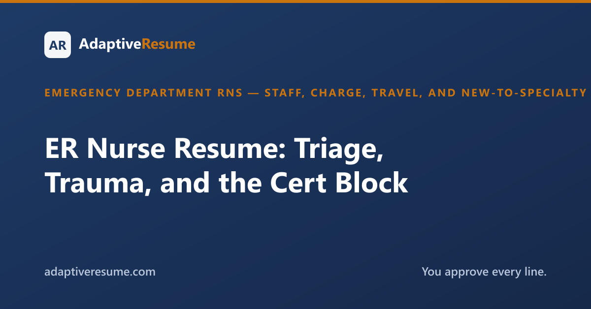 ER Nurse Resume: Triage, Trauma, and the Cert Block
