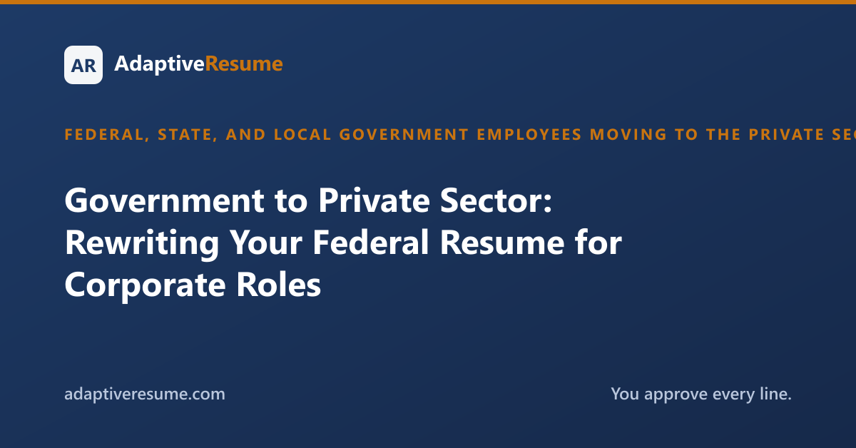 Government to Private Sector: Rewriting Your Federal Resume for Corporate Roles
