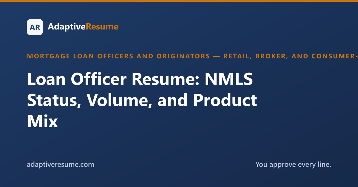 Loan Officer Resume: NMLS Status, Volume, and Product Mix