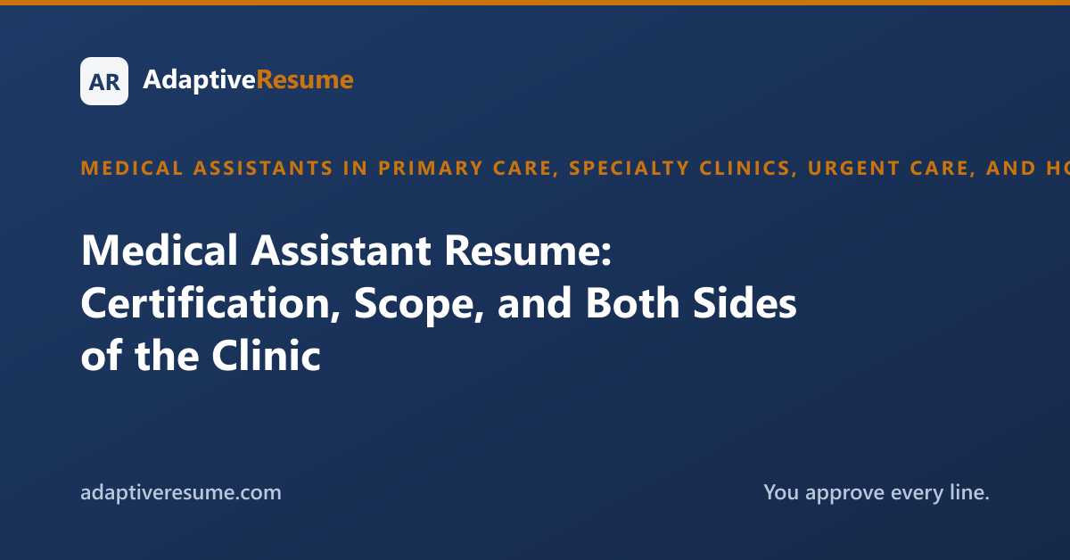 Medical Assistant Resume: Certification, Scope, and Both Sides of the Clinic