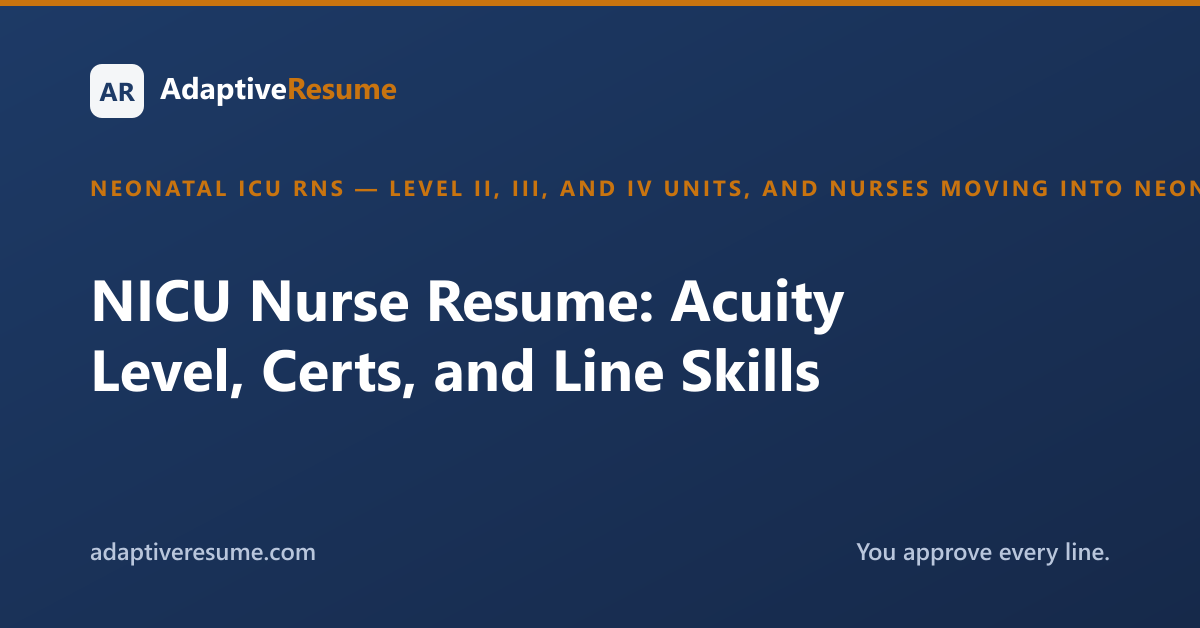 NICU Nurse Resume: Acuity Level, Certs, and Line Skills