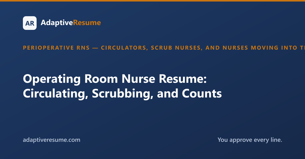 Operating Room Nurse Resume: Circulating, Scrubbing, and Counts