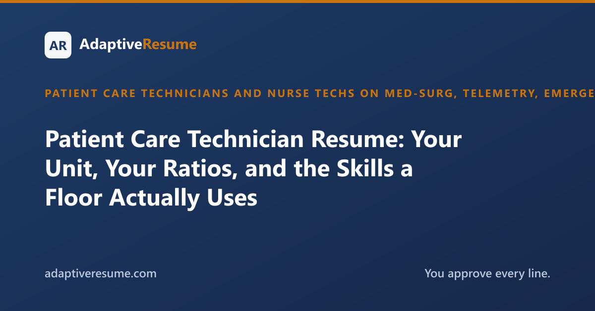 Patient Care Technician Resume: Your Unit, Your Ratios, and the Skills a Floor Actually Uses