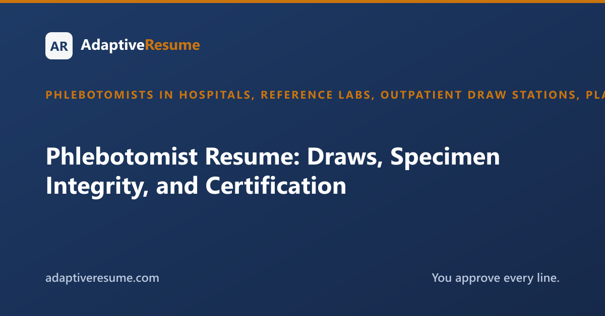 Phlebotomist Resume: Draws, Specimen Integrity, and Certification