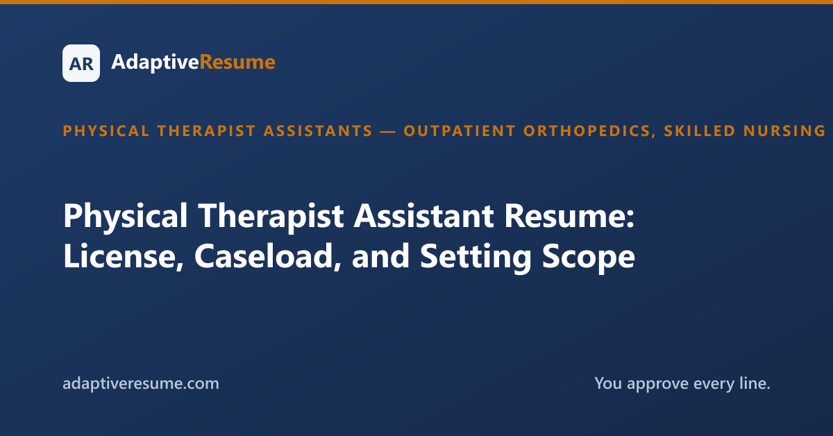 Physical Therapist Assistant Resume: License, Caseload, and Setting Scope