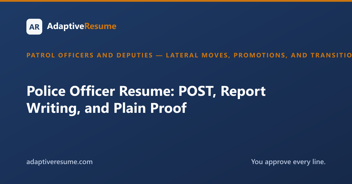 Police Officer Resume: POST, Report Writing, and Plain Proof