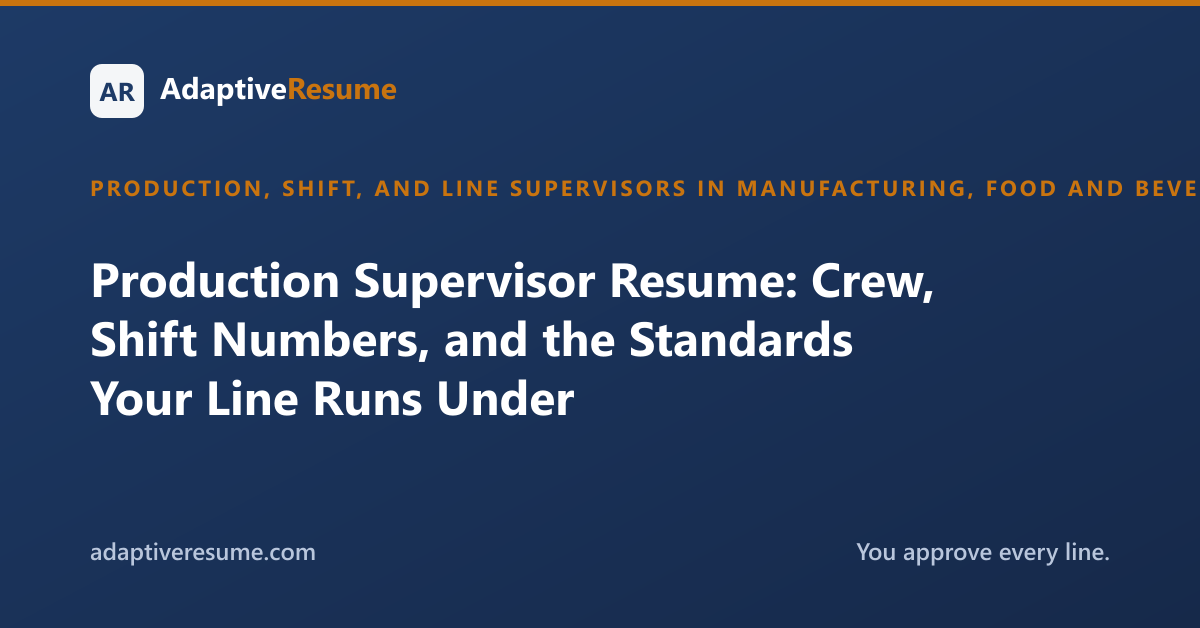 Production Supervisor Resume: Crew, Shift Numbers, and the Standards Your Line Runs Under