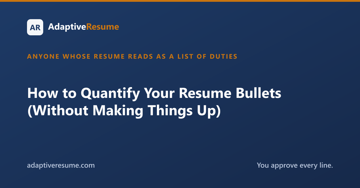 How to Quantify Your Resume Bullets (Without Making Things Up)
