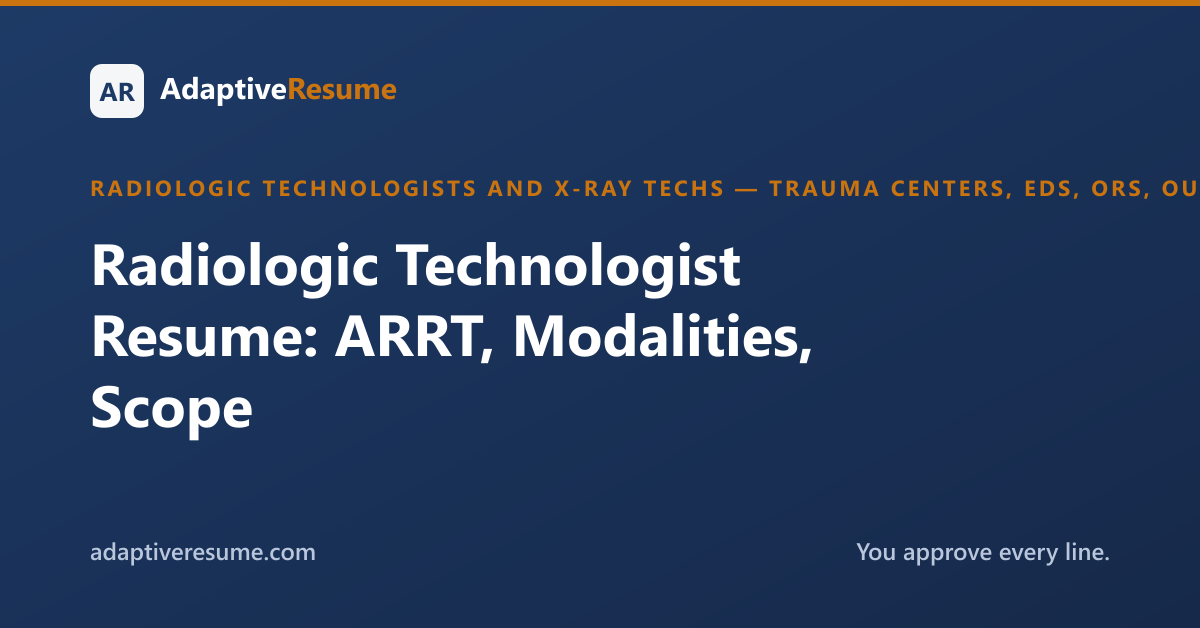 Radiologic Technologist Resume: ARRT, Modalities, Scope