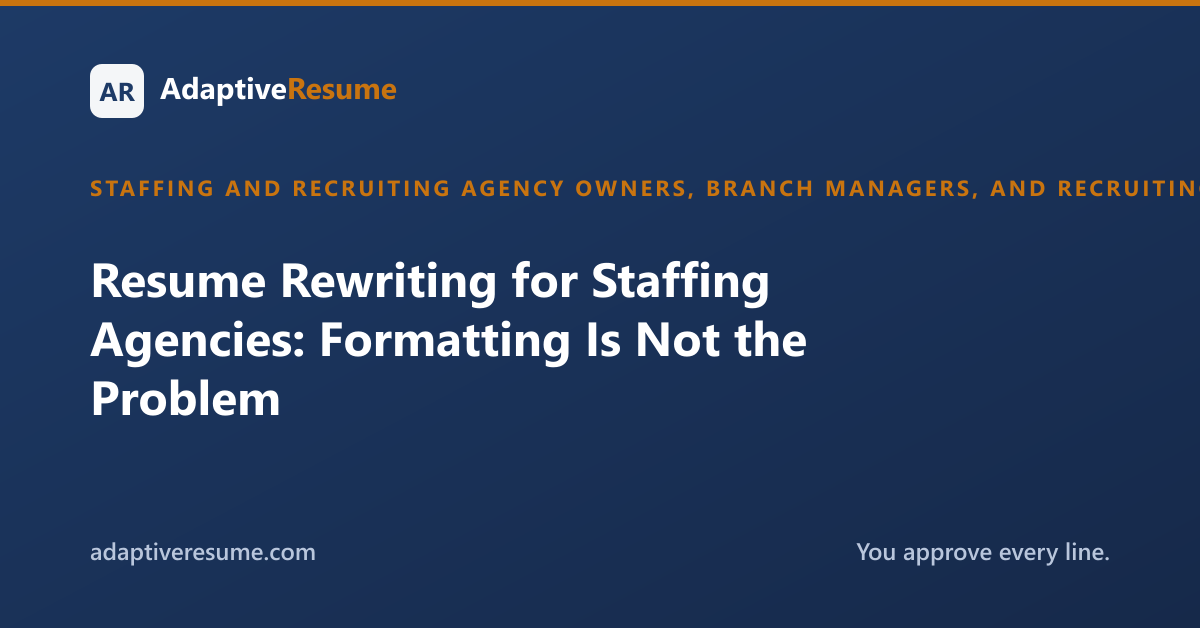 Resume Rewriting for Staffing Agencies: Formatting Is Not the Problem