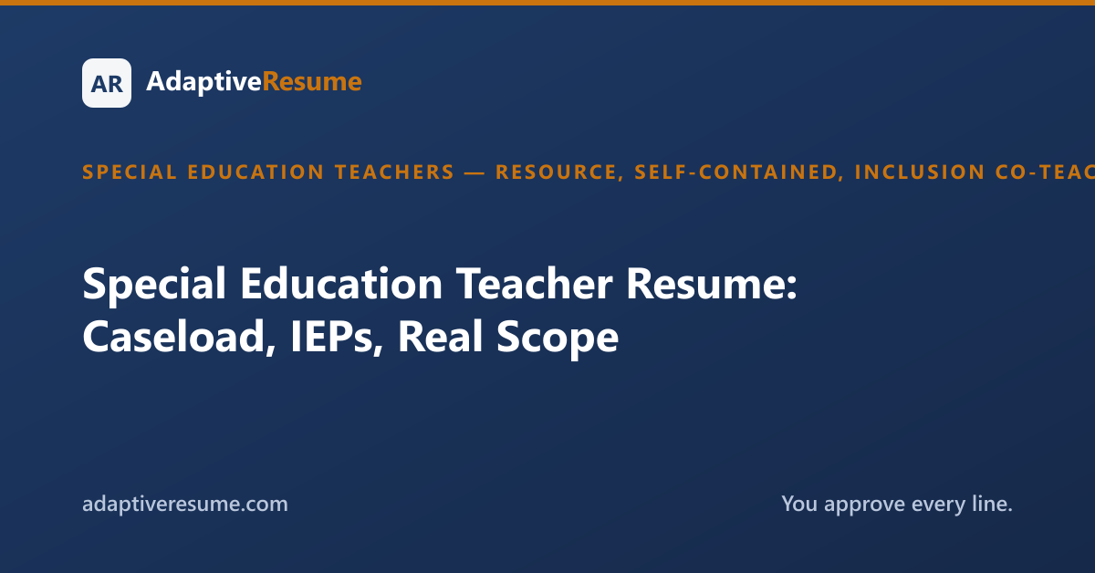Special Education Teacher Resume: Caseload, IEPs, Real Scope