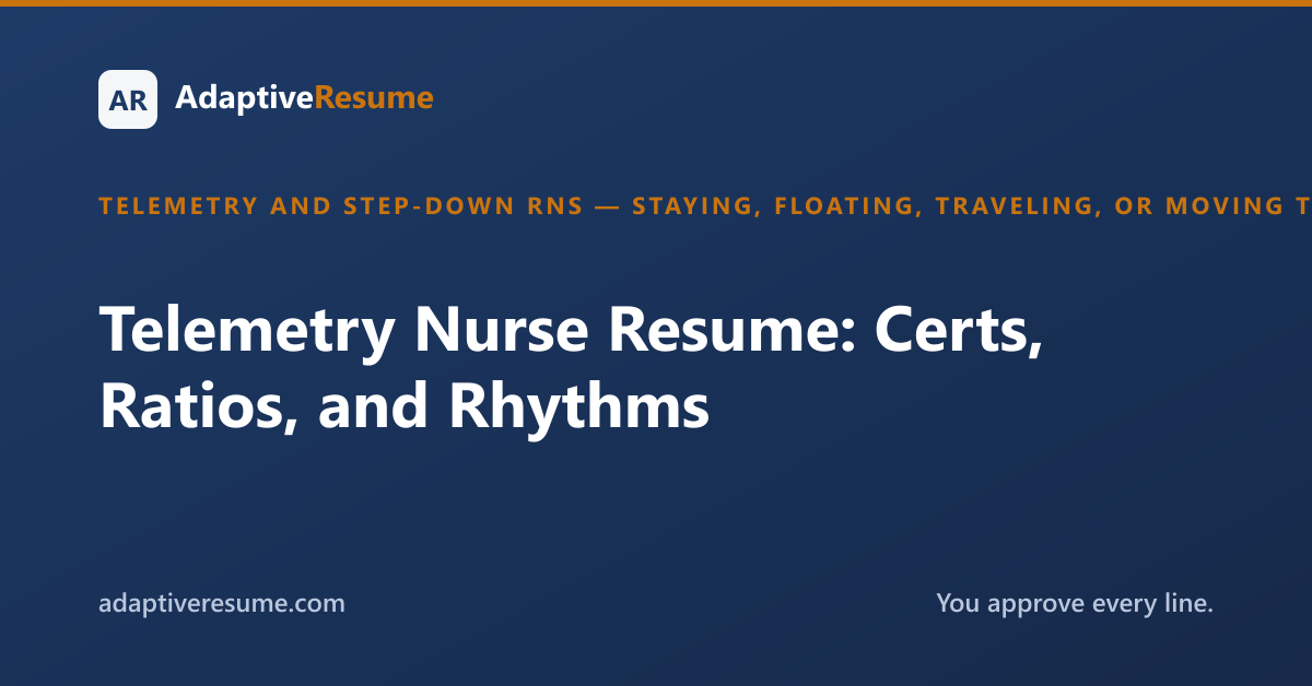 Telemetry Nurse Resume: Certs, Ratios, and Rhythms