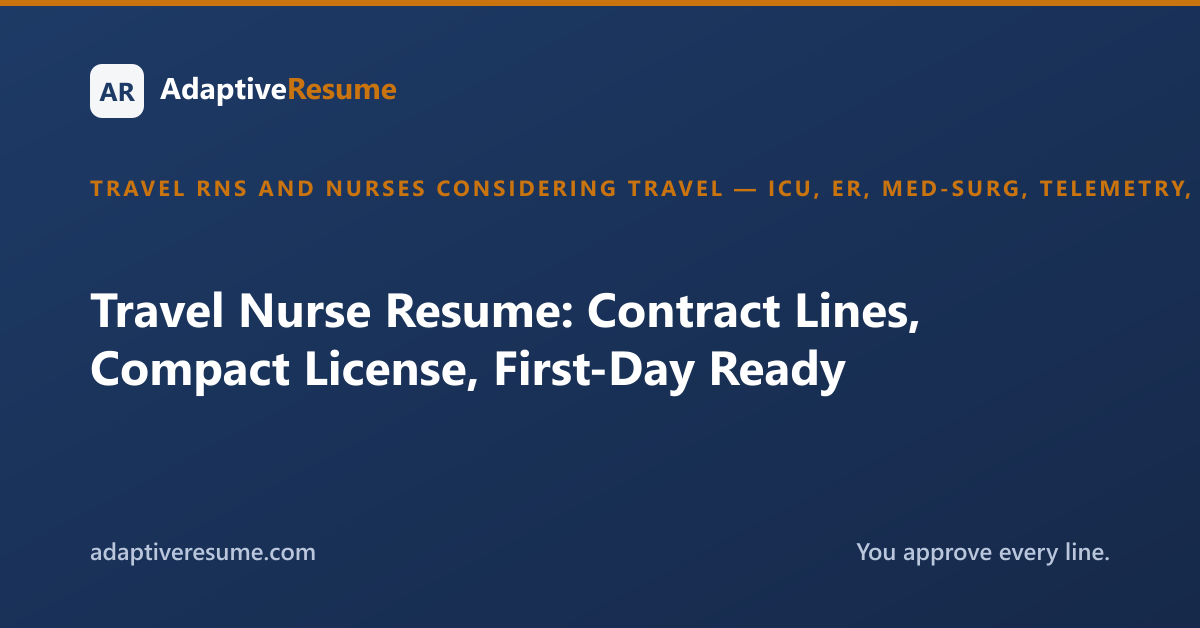 Travel Nurse Resume: Contract Lines, Compact License, First-Day Ready