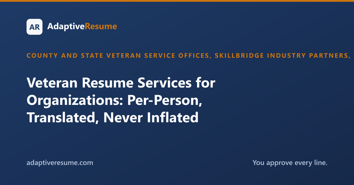 Veteran Resume Services for Organizations: Per-Person, Translated, Never Inflated