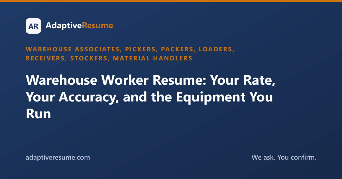 Warehouse Worker Resume: Your Rate, Your Accuracy, and the Equipment You Run