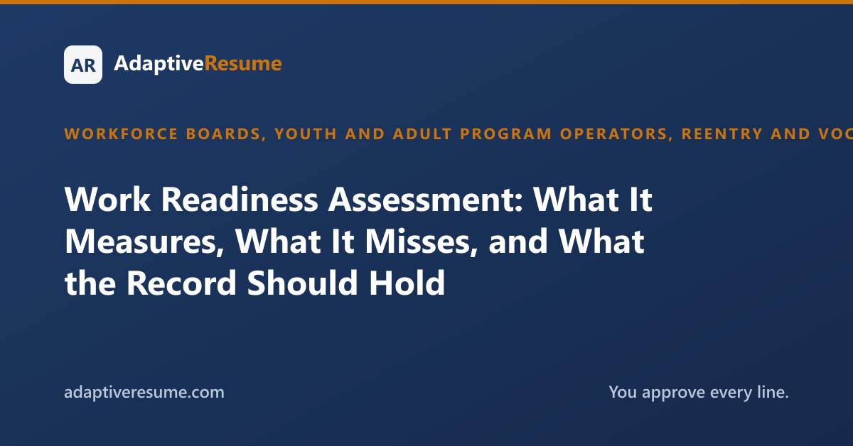 Work Readiness Assessment: What It Measures, What It Misses, and What the Record Should Hold